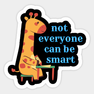 Not Everyone Can Be Smart ! But We Are All Equal ! Sticker